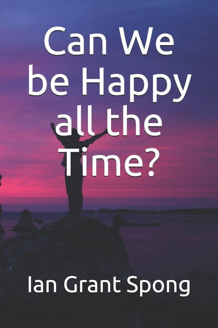 Can We be Happy all the Time? (Paperback)