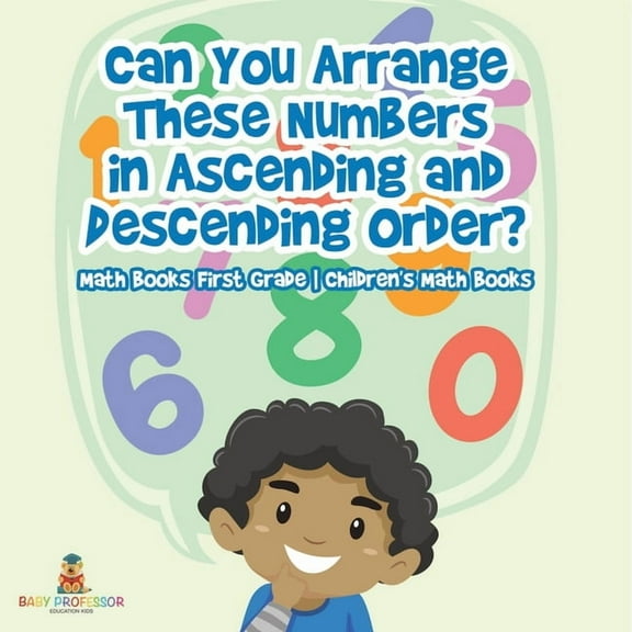 Can You Arrange These Numbers in Ascending and Descending Order? - Math Books First Grade Children's Math Books, (Paperback)