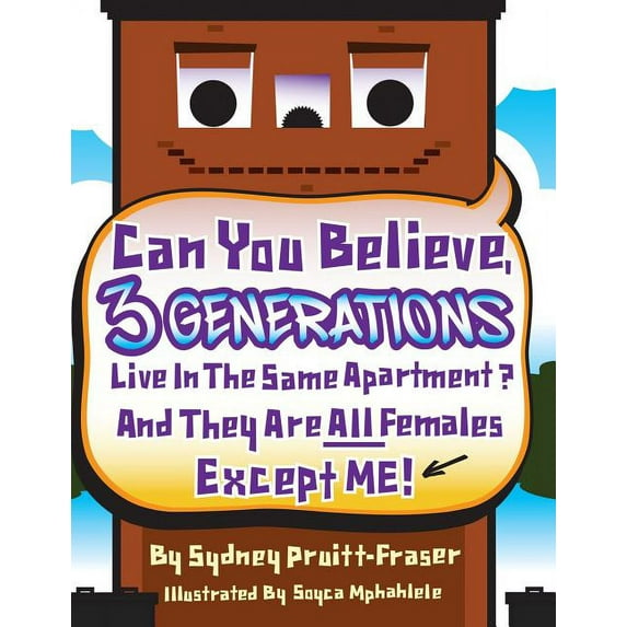 Can You Believe, 3 Generations Live In The Same Apartment?: And They Are All Females Except Me! (Paperback)