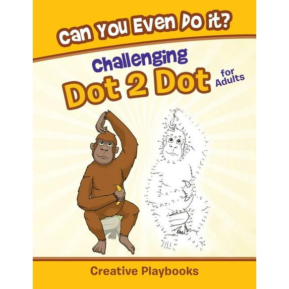 Can You Even Do it? Challenging Dot 2 Dot for Adults, (Paperback)