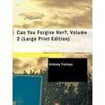 thumbnail image 1 of Can You Forgive Her?, Volume 2 (Paperback)(Large Print), 1 of 1