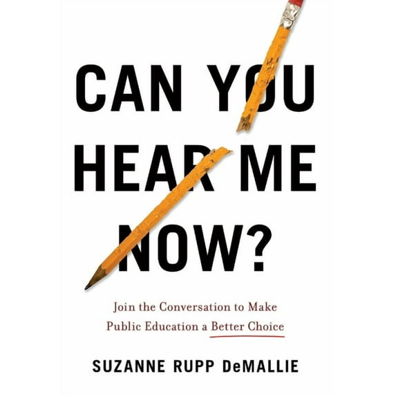 Can You Hear Me Now?: Join the Conversation to Make Public Education a Better Choice, (Hardcover)