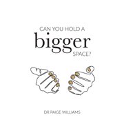 Can You Hold A Bigger Space?, Paperback