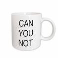 thumbnail image 1 of 3drose, Can You Not, 15oz Mug, 1 of 6