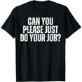 thumbnail image 1 of Can You Please Do The Job Funny Do Your Work Fun Meme Quote T-Shirt, 1 of 4