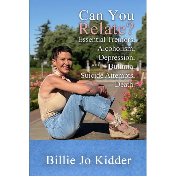 Can You Relate?: Essential Tremors, Alcoholism, Depression, Bulimia ...