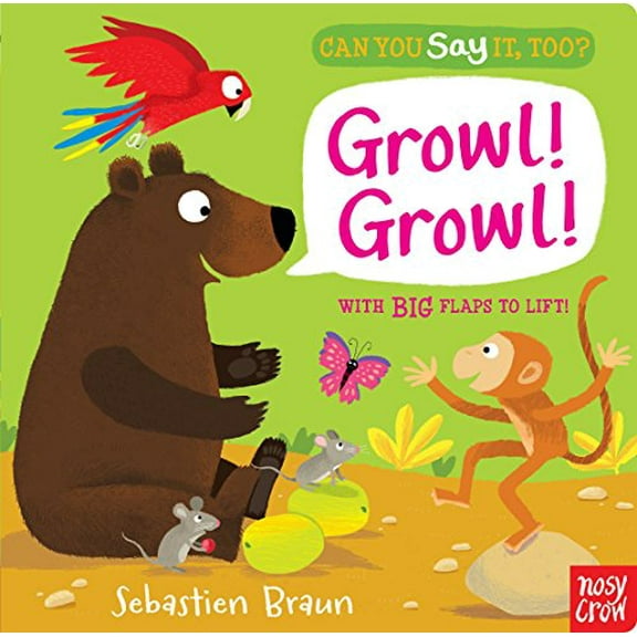 Pre-Owned Can You Say It, Too? Growl! Growl!: (An Interactive Lift-The-Flap Animal Sound Book Featuring Bears, Tigers, and Parrots - For Babies and Toddlers) (Board book) 076367396X 9780763673963