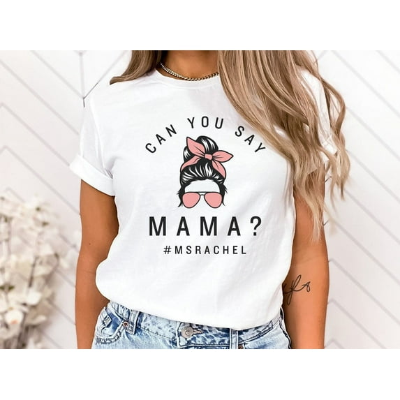 Can You Say Mama T-Shirt Ms Rachel Fan Gift