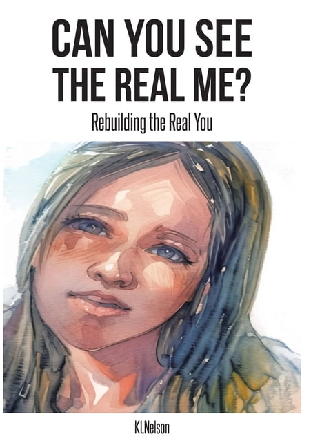 Can You See the Real Me?: Rebuilding the Real You, (Hardcover)