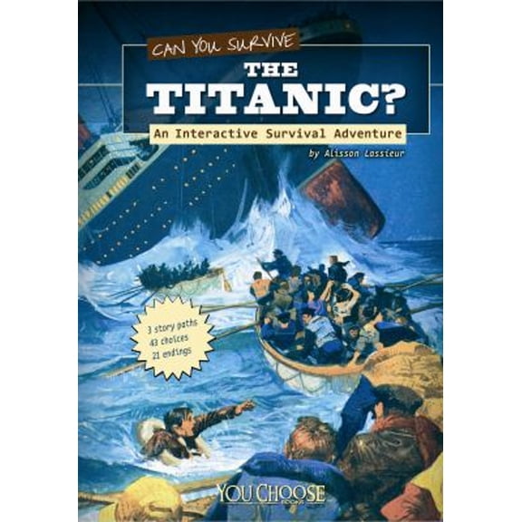 Pre-Owned Can You Survive the Titanic?: An Interactive Survival Adventure (Hardcover) 1429665866 9781429665865