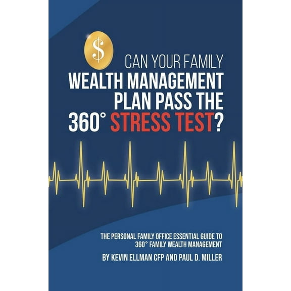 Can Your Family Wealth Management Plan Pass the 360 Stress Test?: The Personal Family Office Essential Guide to 360 Fa, (Paperback)