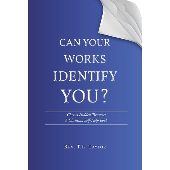Can Your Works Identify You?: Christ's Hidden Treasures: A Christian Self-Help Book, (Paperback)