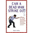 thumbnail image 1 of Pre-Owned Can a Dead Man Strike Out?: Offbeat Baseball Questions and Their Improbable Answers (Paperback) 1891661493 9781891661495, 1 of 1