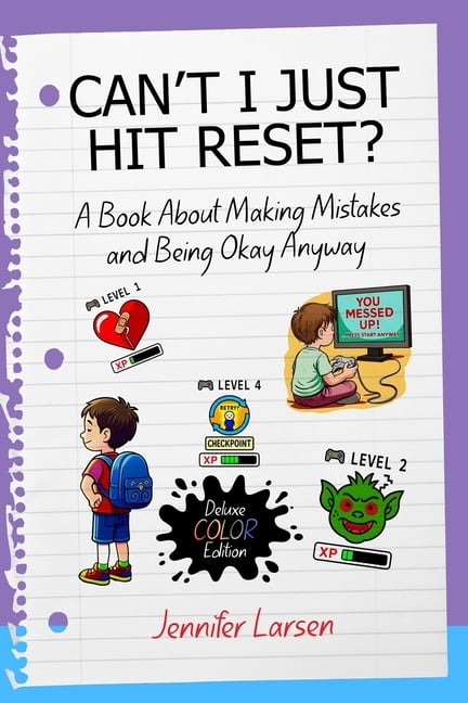 Can't I Just Hit Reset? Deluxe Color Edition: A Book About Making Mistakes and Being Okay Anyway, (Paperback)