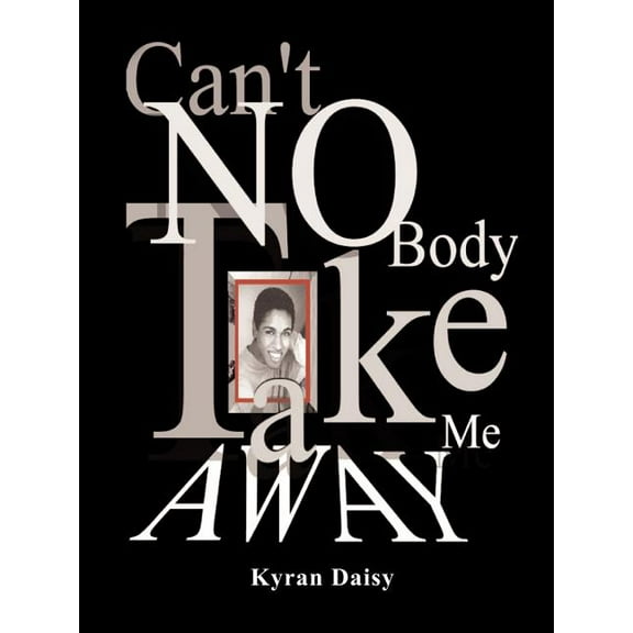 Can't Nobody Take Me Away!, (Paperback)