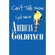 Cant Talk Now I Just Saw An American Goldfinch, Paperback