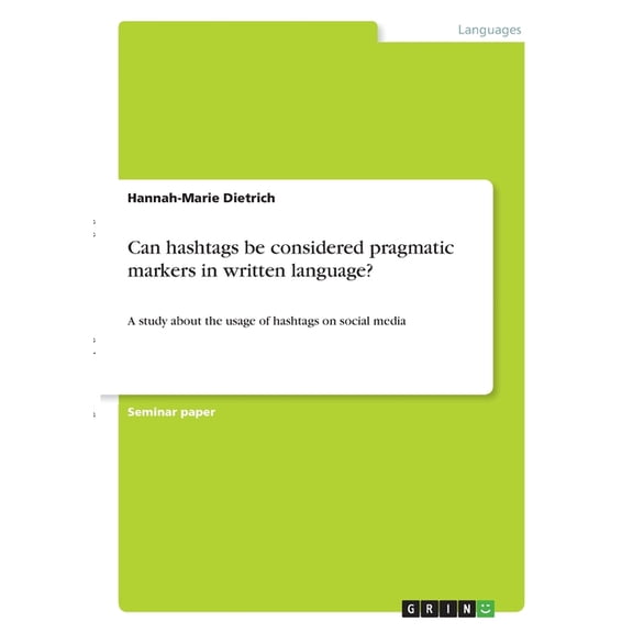 Can hashtags be considered pragmatic markers in written language? : A study about the usage of hashtags on social media (Paperback)