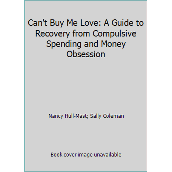Pre-Owned Can't Buy Me Love: A Guide to Recovery from Compulsive Spending and Money Obsession (Paperback) 0896382893 9780896382893