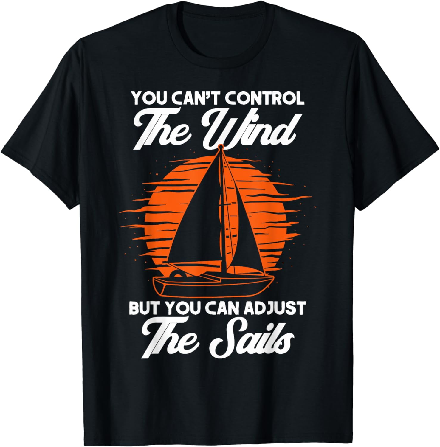 Can't Control Wind You Can Adjust Sails Sailing T-Shirt - Walmart.com