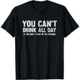 thumbnail image 1 of Can't Drink All Day If You Don't Start In The Morning Shirt, 1 of 3