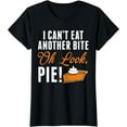 thumbnail image 1 of Can't Eat Another Bite Oh Look Pie Funny Thanksgiving T-Shirt, 1 of 3