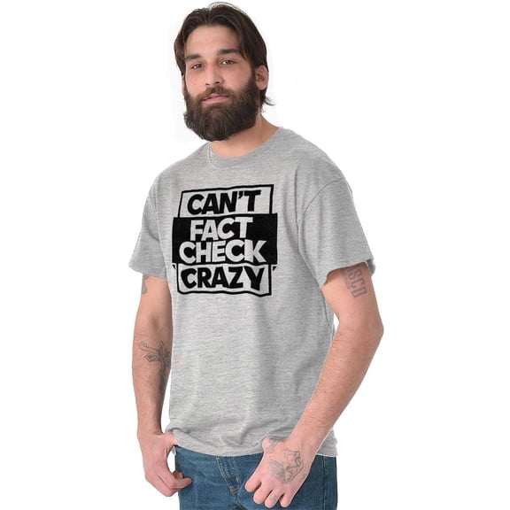 Can't Fact Check Crazy Funny Insult Men's Graphic T Shirt Tees Brisco Brands S