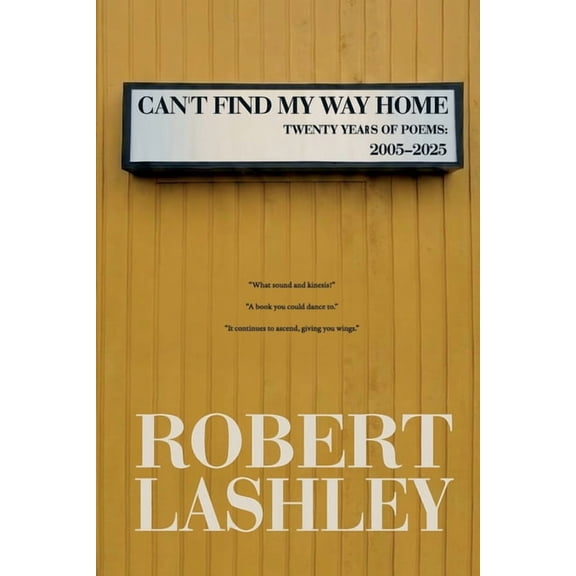 Can't Find My Way Home: Twenty Years of Poems: 2005 - 2025, (Paperback)
