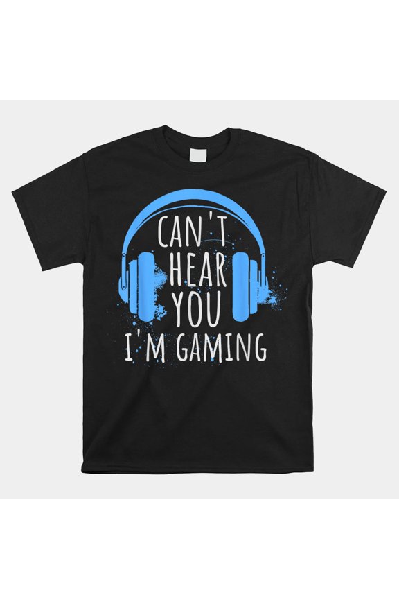 Can't Hear You I'm Gaming Headphones Funny Gamer Unisex T-Shirt, Size S-5XL