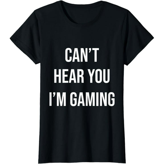 Can't Hear You I'm Gaming-Headset Graphic Video Games-Funny T-Shirt