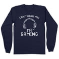 thumbnail image 1 of Can't Hear You I'm Gaming Long Sleeve Shirt Unisex 2X-Large Navy, 1 of 5