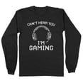 thumbnail image 1 of Can't Hear You I'm Gaming Long Sleeve Shirt Unisex Large Black, 1 of 5