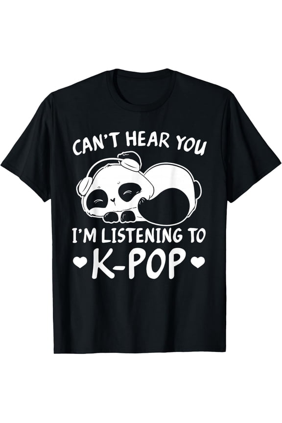 Can't Hear You I'm Listening to Kpop Merch K-pop Merchandise T-Shirt Small