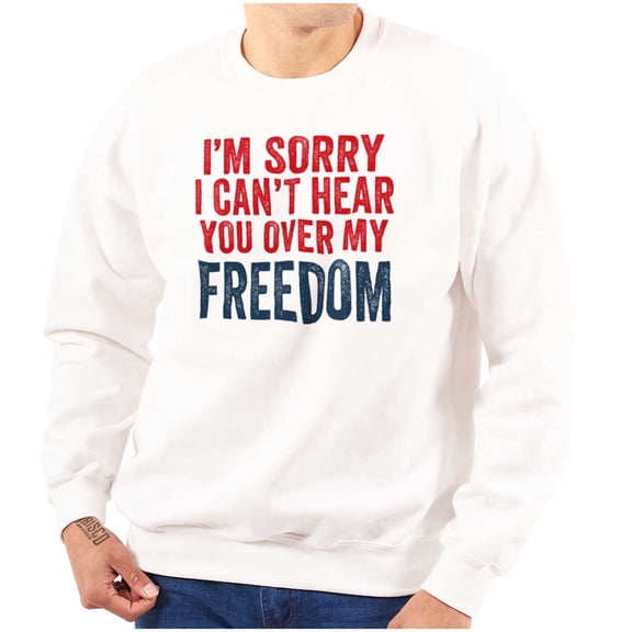 Can't Hear You Over my Freedom Funny Unisex Plus Fleece Graphic Sweatshirt Brisco Brands 5X