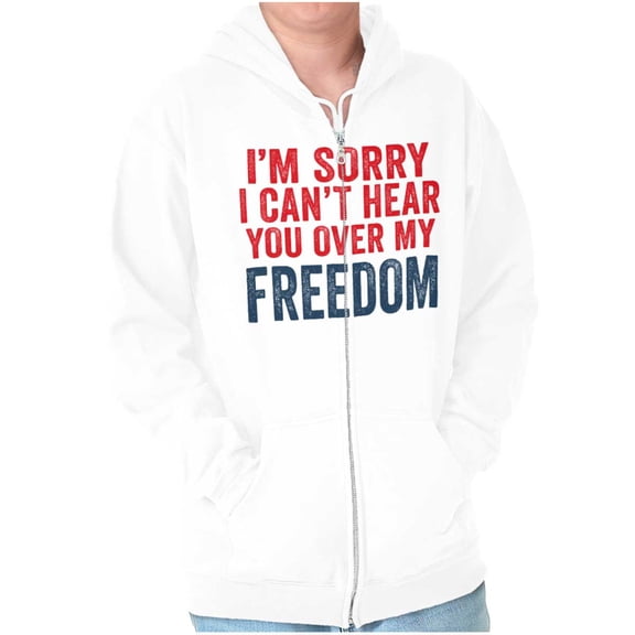 Can't Hear You Over my Freedom Funny Unisex Fleece Graphic Zip Up Hoodie Brisco Brands 3X