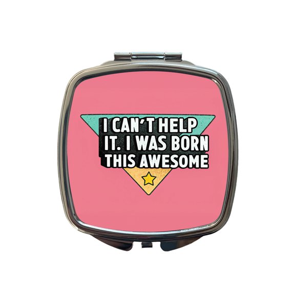 Can't Help It I Was Born This Awesome Funny Travel Makeup Handbag Purse Small Pocket Compact Mirror