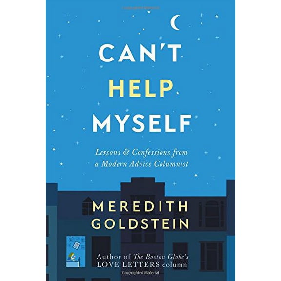 Pre-Owned Can't Help Myself: Lessons & Confessions from a Modern Advice Columnist (Hardcover) 1455543772 9781455543779