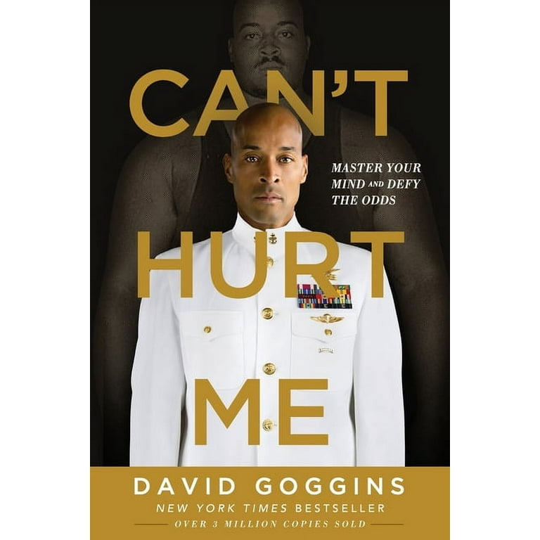 Can't Hurt Me: Master Your Mind and Defy the Odds : Goggins, David