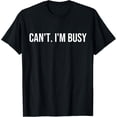 thumbnail image 1 of Can't. I'm Busy T-Shirt, 1 of 4
