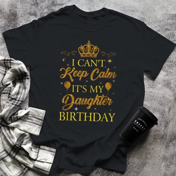 Can't Keep Calm Daughter Birthday Party Happy Proud Mom Dad, Small, Black