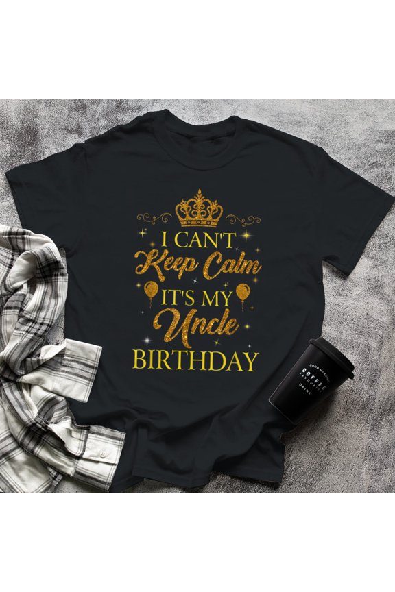 Can't Keep Calm Uncle Birthday Party Happy Proud Mom Dad, X-Large, Black