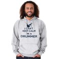 thumbnail image 1 of Can't Keep Calm a Drummer Percussion Hoodie Sweatshirt Women Men Brisco Brands S, 1 of 6