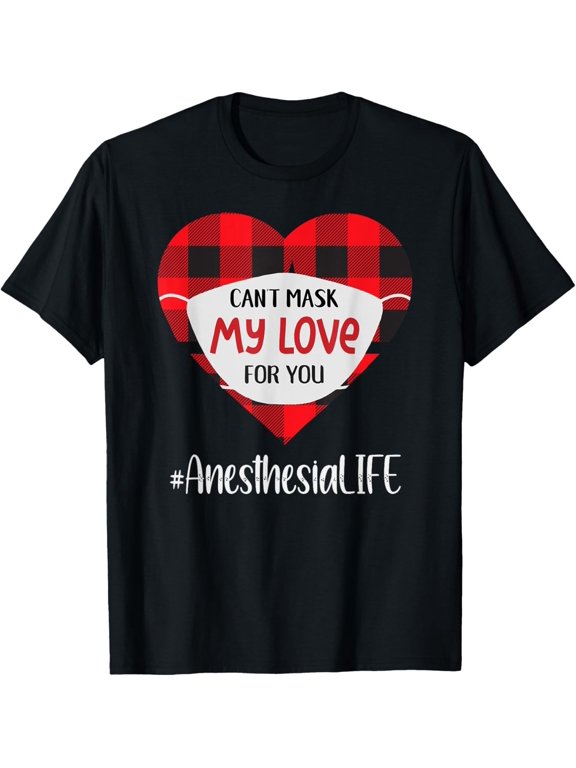 Can't Mask My Love For You Anesthesia Life Valentines Gift Event Outfit With A Graphic Theme T-Shirt, Size S-5XL