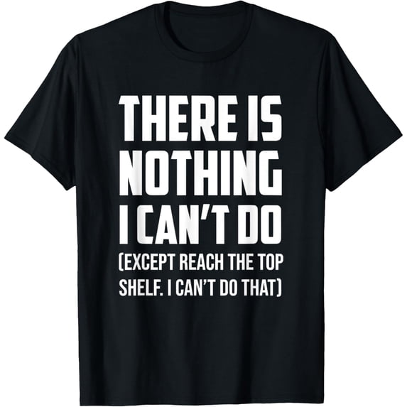 Can't Reach The Top Shelf Funny Short Friend Gift T-Shirt