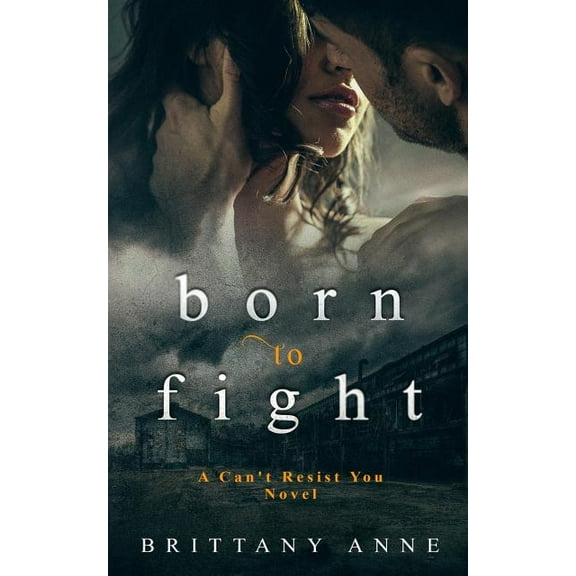 Can't Resist You: Born to Fight (Series #1) (Paperback)