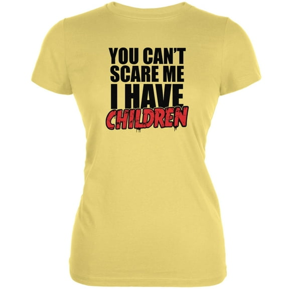 Can't Scare Me I Have Children Yellow Juniors Soft T-Shirt