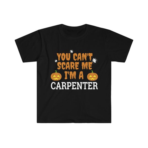 Can't Scare Me I'm a Carpenter Unisex T-shirt S-3XL Halloween