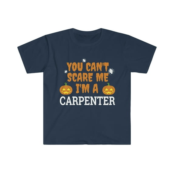 Can't Scare Me I'm a Carpenter Unisex T-shirt S-3XL Halloween