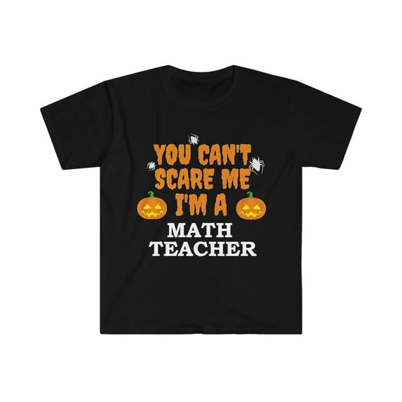 Can't Scare Me I'm a Math Teacher Unisex T-shirt S-3XL Halloween