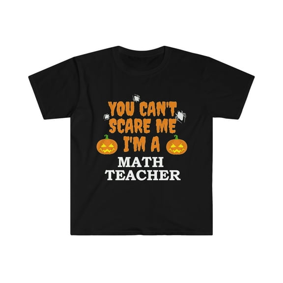 Can't Scare Me I'm a Math Teacher Unisex T-shirt S-3XL Halloween