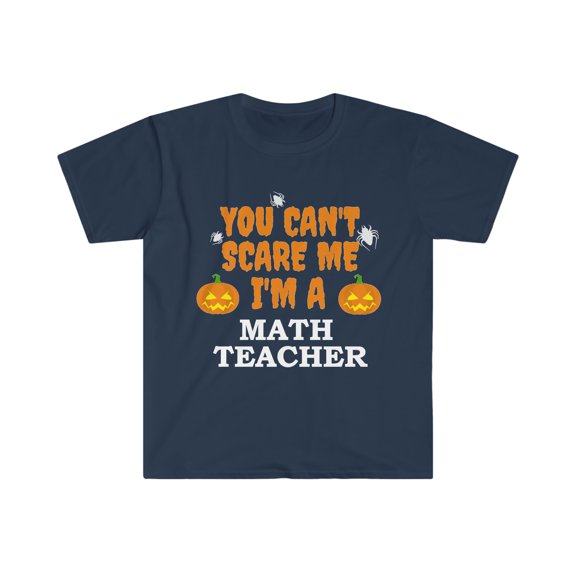Can't Scare Me I'm a Math Teacher Unisex T-shirt S-3XL Halloween